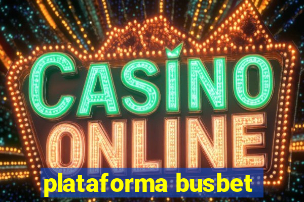 plataforma busbet